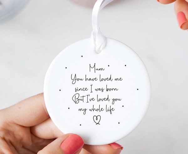 Mum You've Loved Me Since I Was Born Ceramic Keepsake Ornament